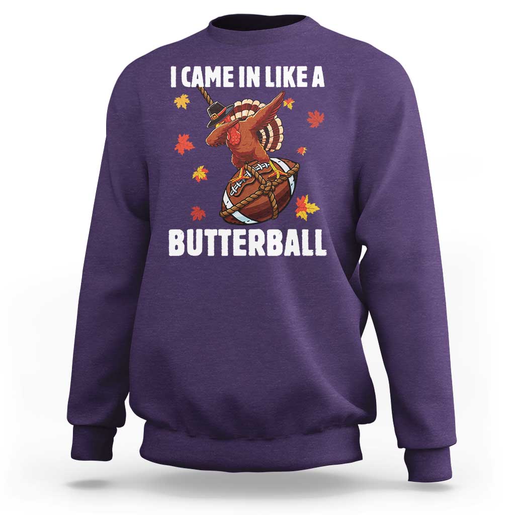 Funny I Came In Like A Butterball Sweatshirt Thanksgiving Dabbing Turkey - Wonder Print Shop