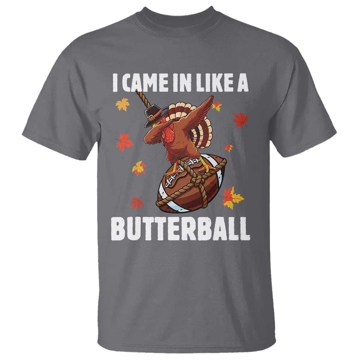 Funny I Came In Like A Butterball T Shirt Thanksgiving Dabbing Turkey - Wonder Print Shop