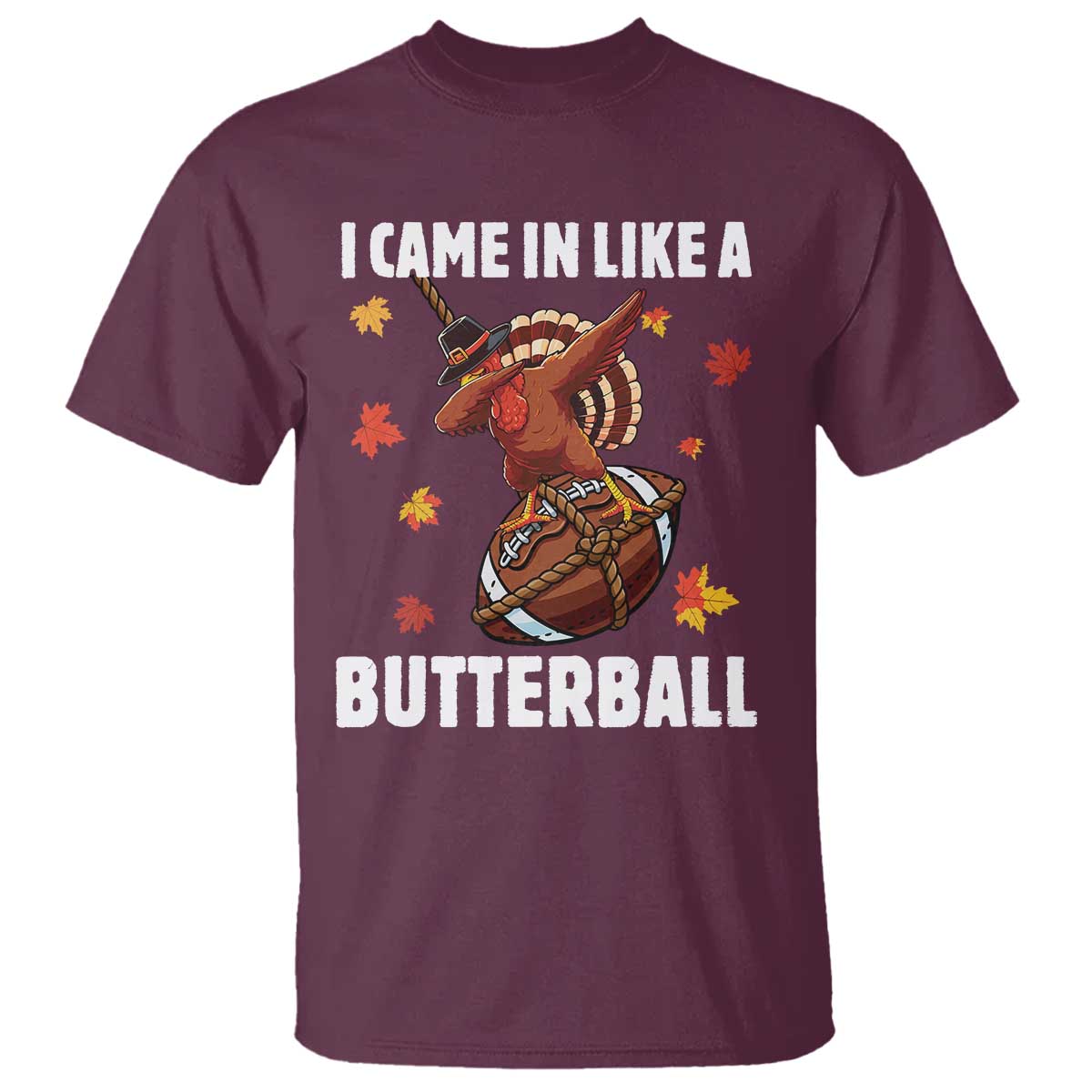 Funny I Came In Like A Butterball T Shirt Thanksgiving Dabbing Turkey - Wonder Print Shop