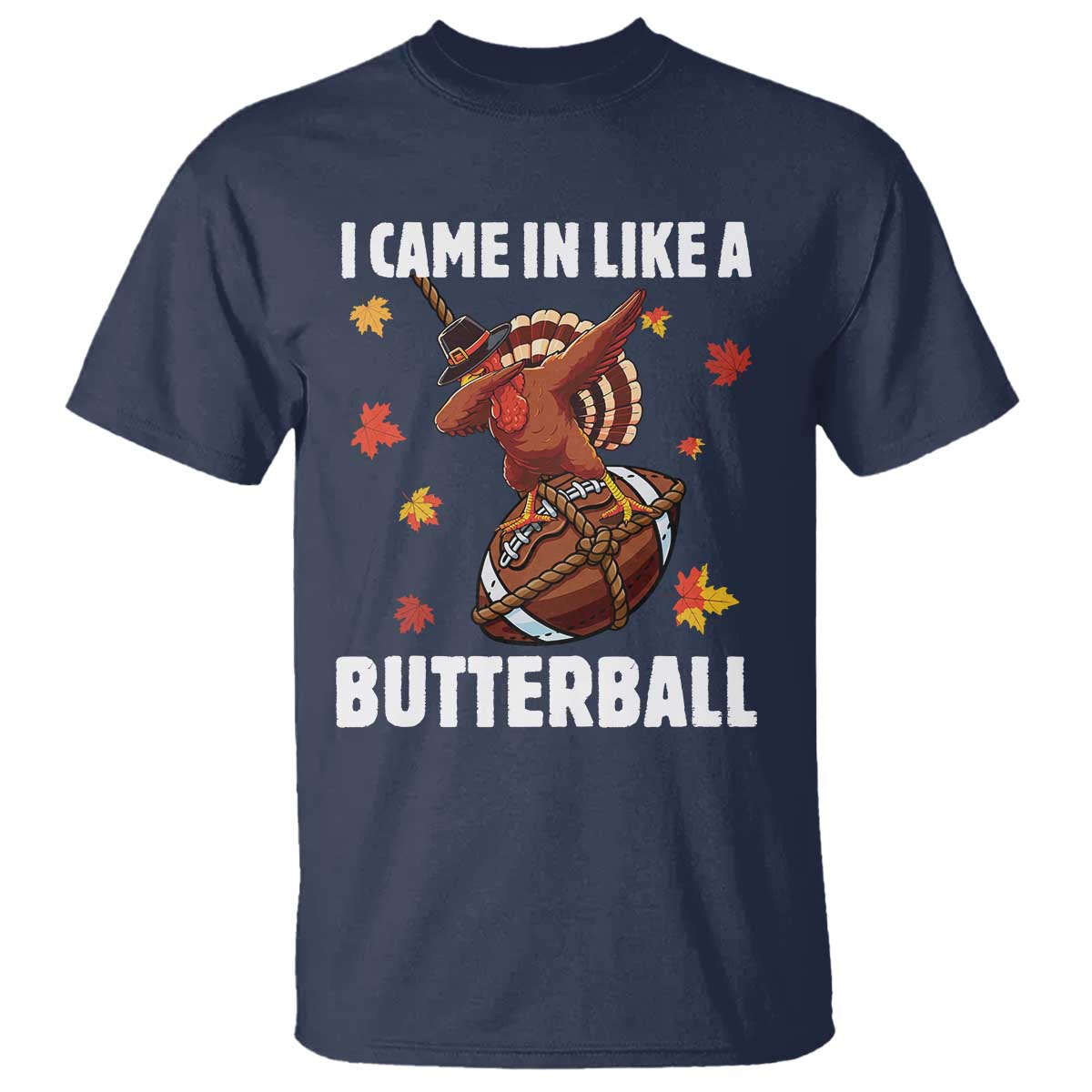 Funny I Came In Like A Butterball T Shirt Thanksgiving Dabbing Turkey - Wonder Print Shop