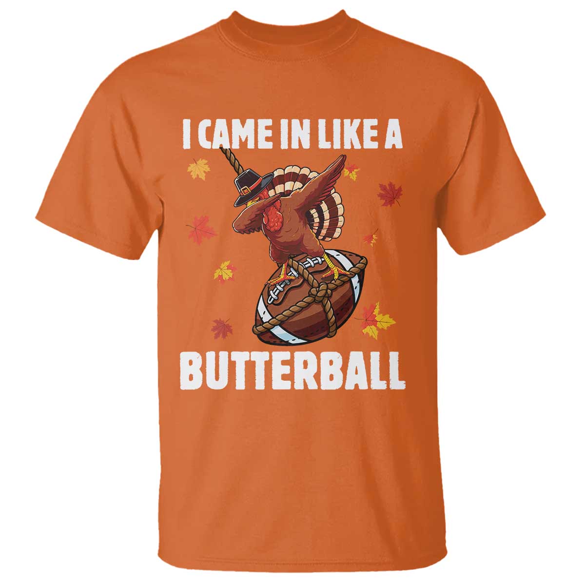 Funny I Came In Like A Butterball T Shirt Thanksgiving Dabbing Turkey - Wonder Print Shop