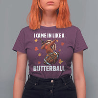 Funny I Came In Like A Butterball T Shirt For Women Thanksgiving Dabbing Turkey - Wonder Print Shop