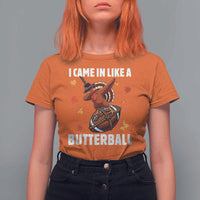 Funny I Came In Like A Butterball T Shirt For Women Thanksgiving Dabbing Turkey - Wonder Print Shop