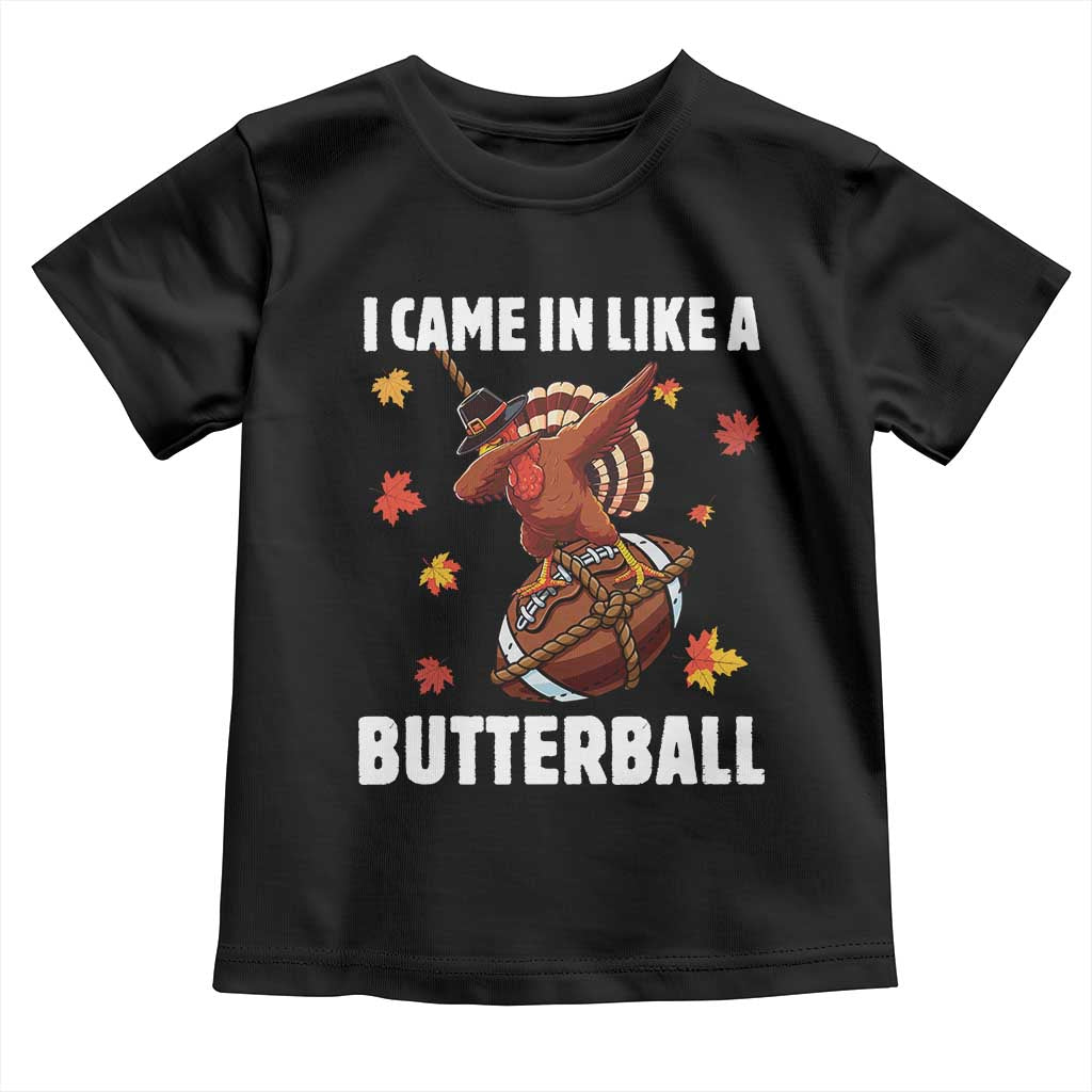 Funny I Came In Like A Butterball Toddler T Shirt Thanksgiving Dabbing Turkey - Wonder Print Shop