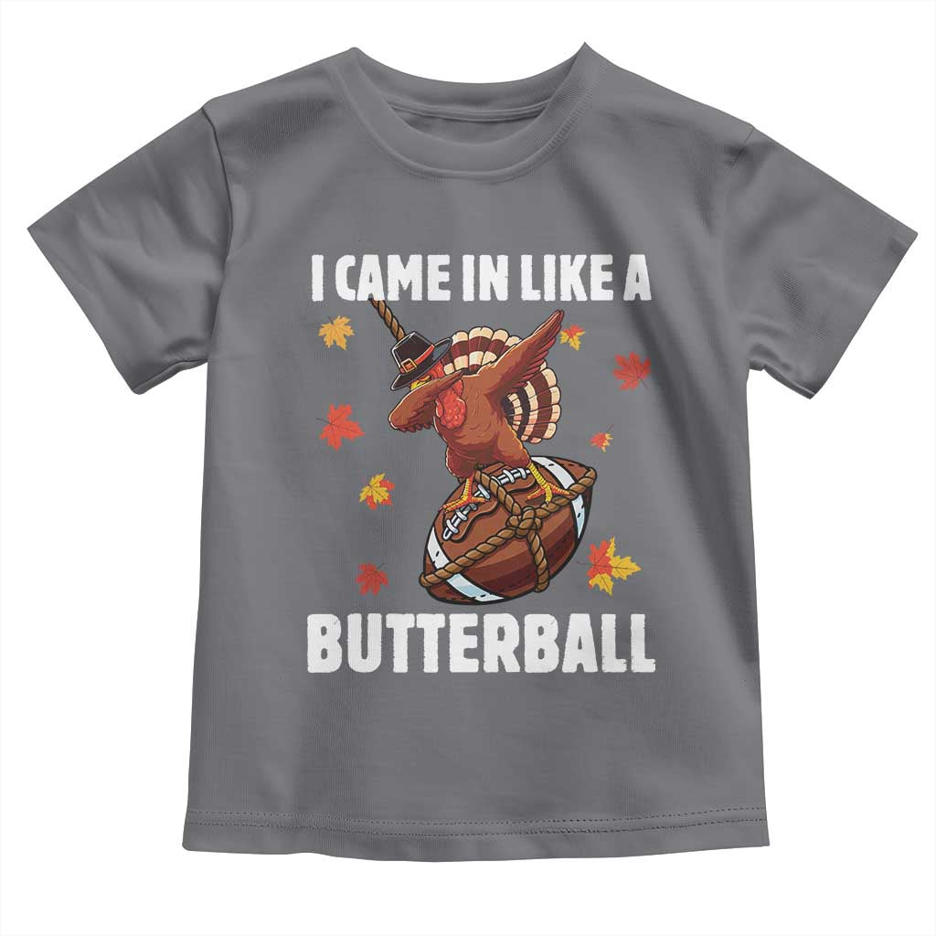 Funny I Came In Like A Butterball Toddler T Shirt Thanksgiving Dabbing Turkey - Wonder Print Shop