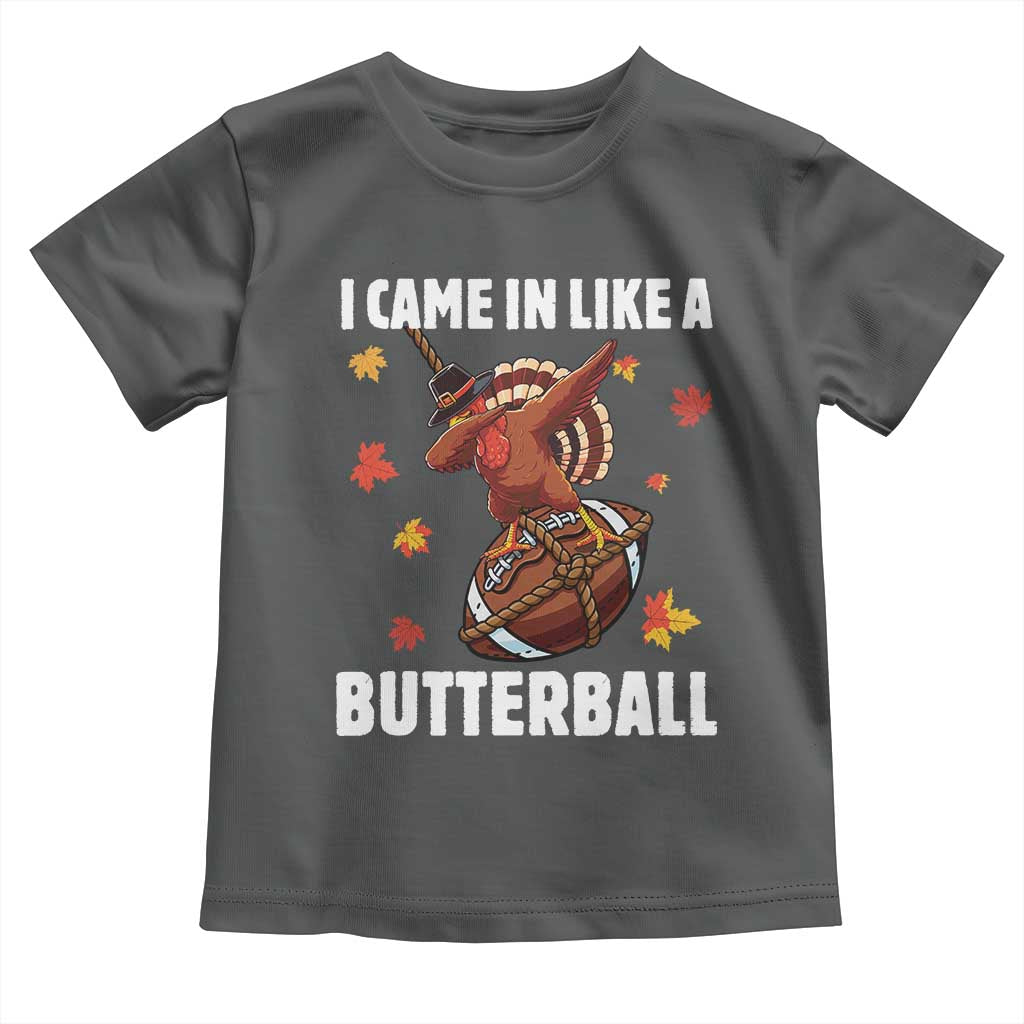 Funny I Came In Like A Butterball Toddler T Shirt Thanksgiving Dabbing Turkey - Wonder Print Shop