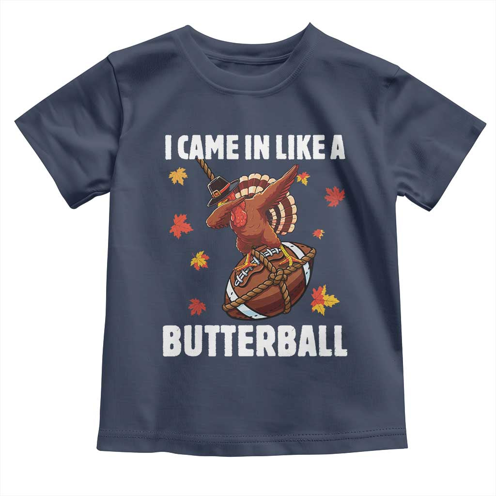 Funny I Came In Like A Butterball Toddler T Shirt Thanksgiving Dabbing Turkey - Wonder Print Shop