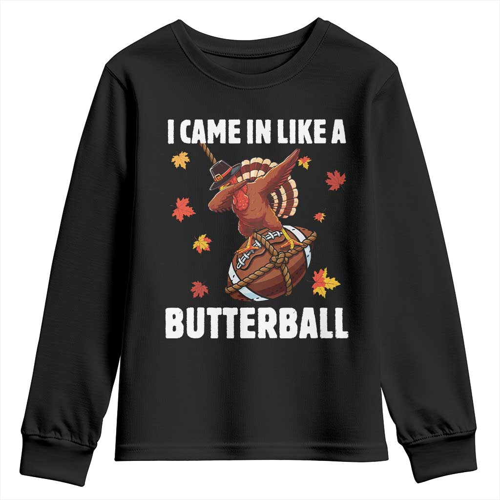 Funny I Came In Like A Butterball Youth Sweatshirt Thanksgiving Dabbing Turkey - Wonder Print Shop