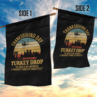 Funny Thanksgiving Day Turkey Drop Garden Flag As God Is My Witness I Thought Turkeys Could Fly - Wonder Print Shop
