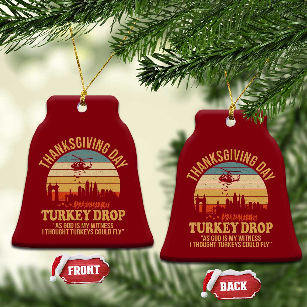 Funny Thanksgiving Day Turkey Drop Ceramic Ornament As God Is My Witness I Thought Turkeys Could Fly - Wonder Print Shop