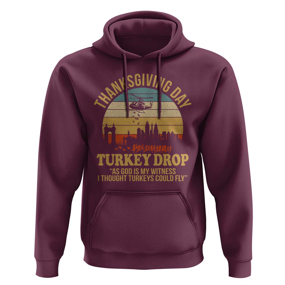 Funny Thanksgiving Day Turkey Drop Hoodie As God Is My Witness I Thought Turkeys Could Fly - Wonder Print Shop