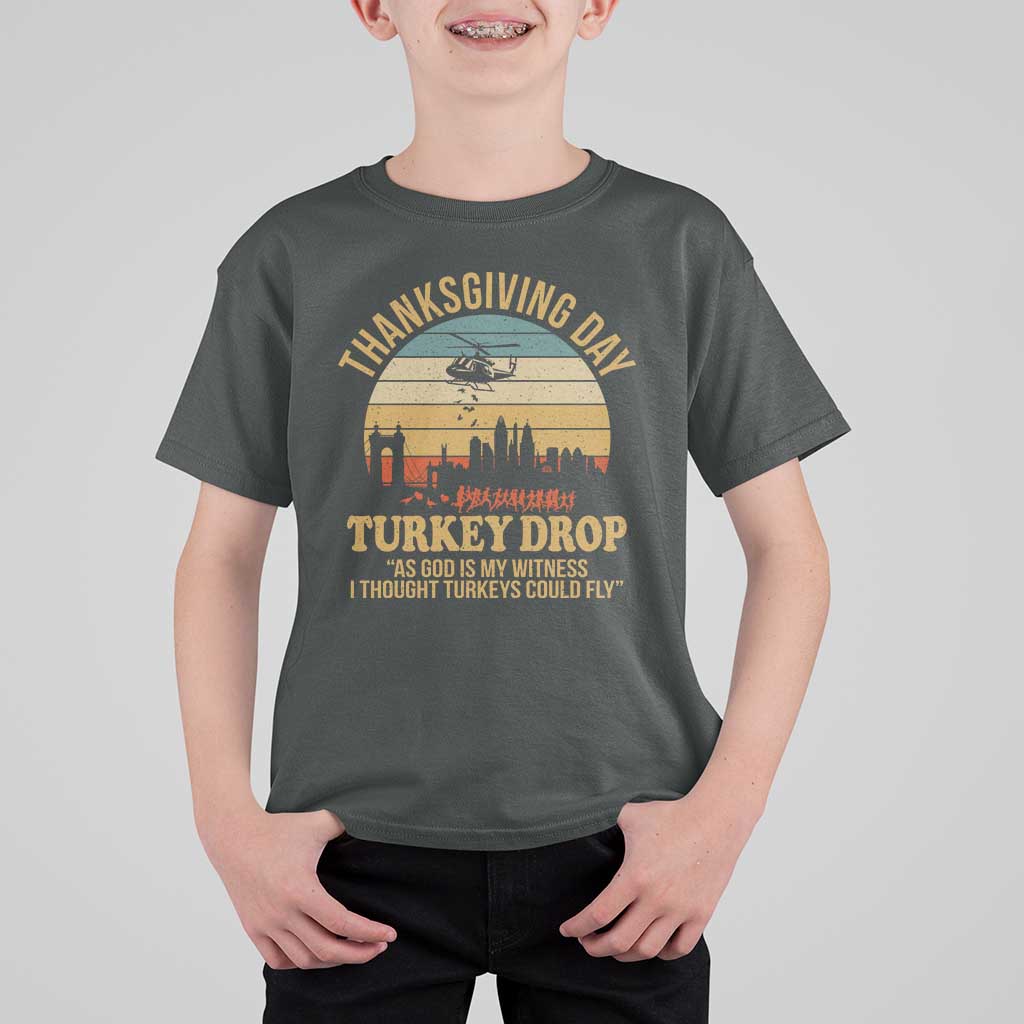 Funny Thanksgiving Day Turkey Drop T Shirt For Kid As God Is My Witness I Thought Turkeys Could Fly - Wonder Print Shop