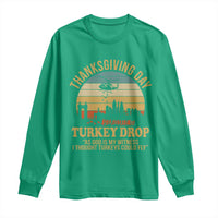 Funny Thanksgiving Day Turkey Drop Long Sleeve Shirt As God Is My Witness I Thought Turkeys Could Fly - Wonder Print Shop