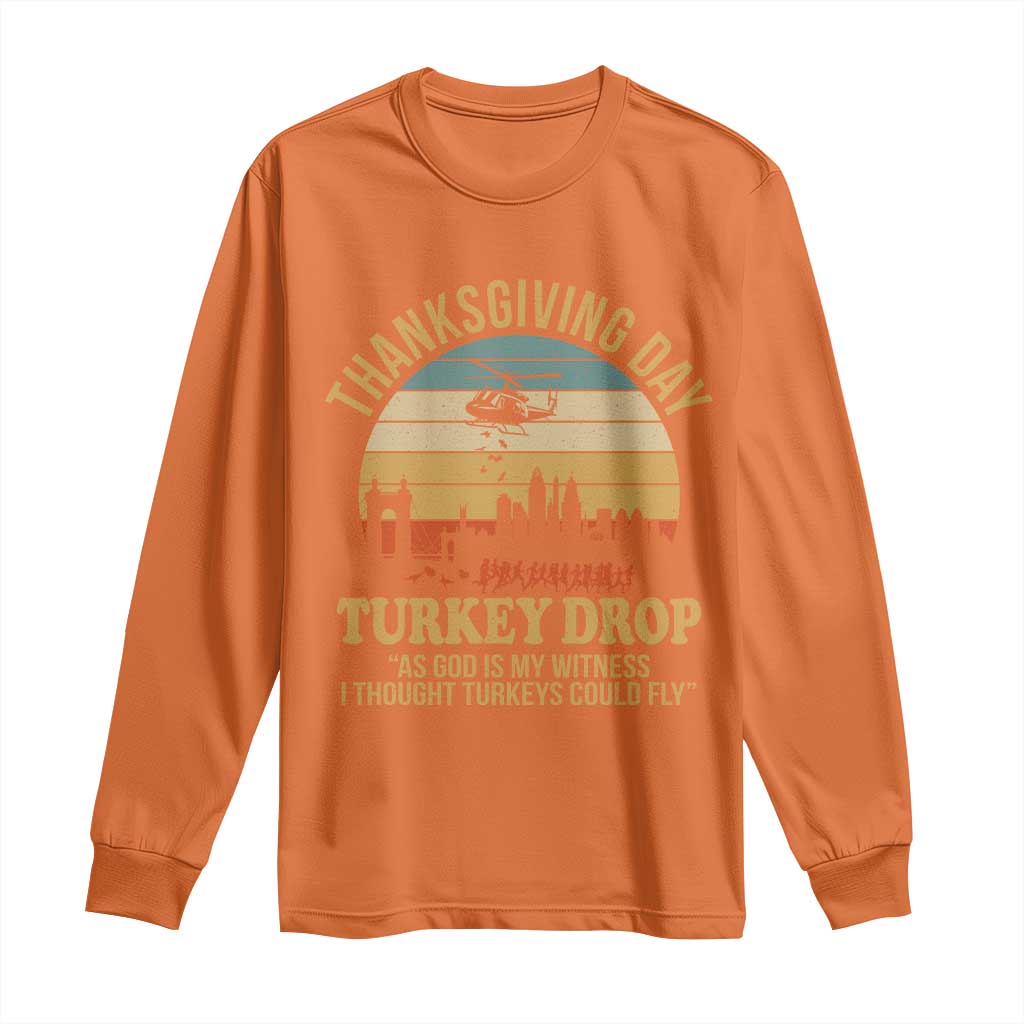 Funny Thanksgiving Day Turkey Drop Long Sleeve Shirt As God Is My Witness I Thought Turkeys Could Fly - Wonder Print Shop