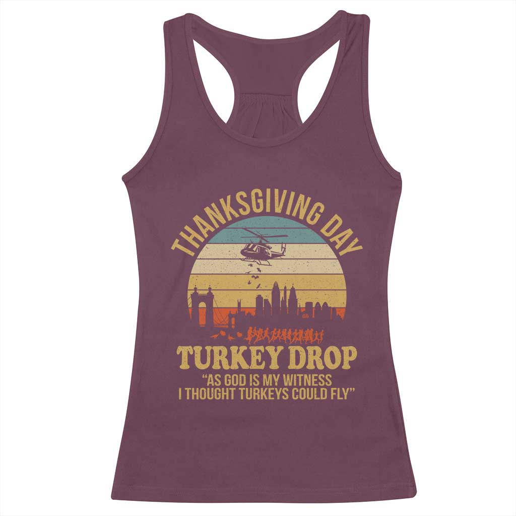 Funny Thanksgiving Day Turkey Drop Racerback Tank Top As God Is My Witness I Thought Turkeys Could Fly - Wonder Print Shop