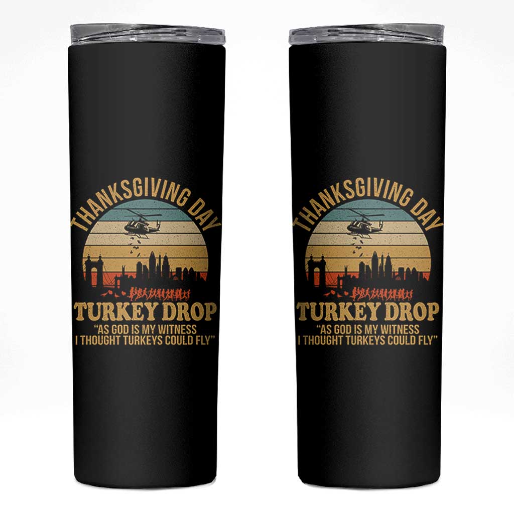 Funny Thanksgiving Day Turkey Drop Skinny Tumbler As God Is My Witness I Thought Turkeys Could Fly - Wonder Print Shop