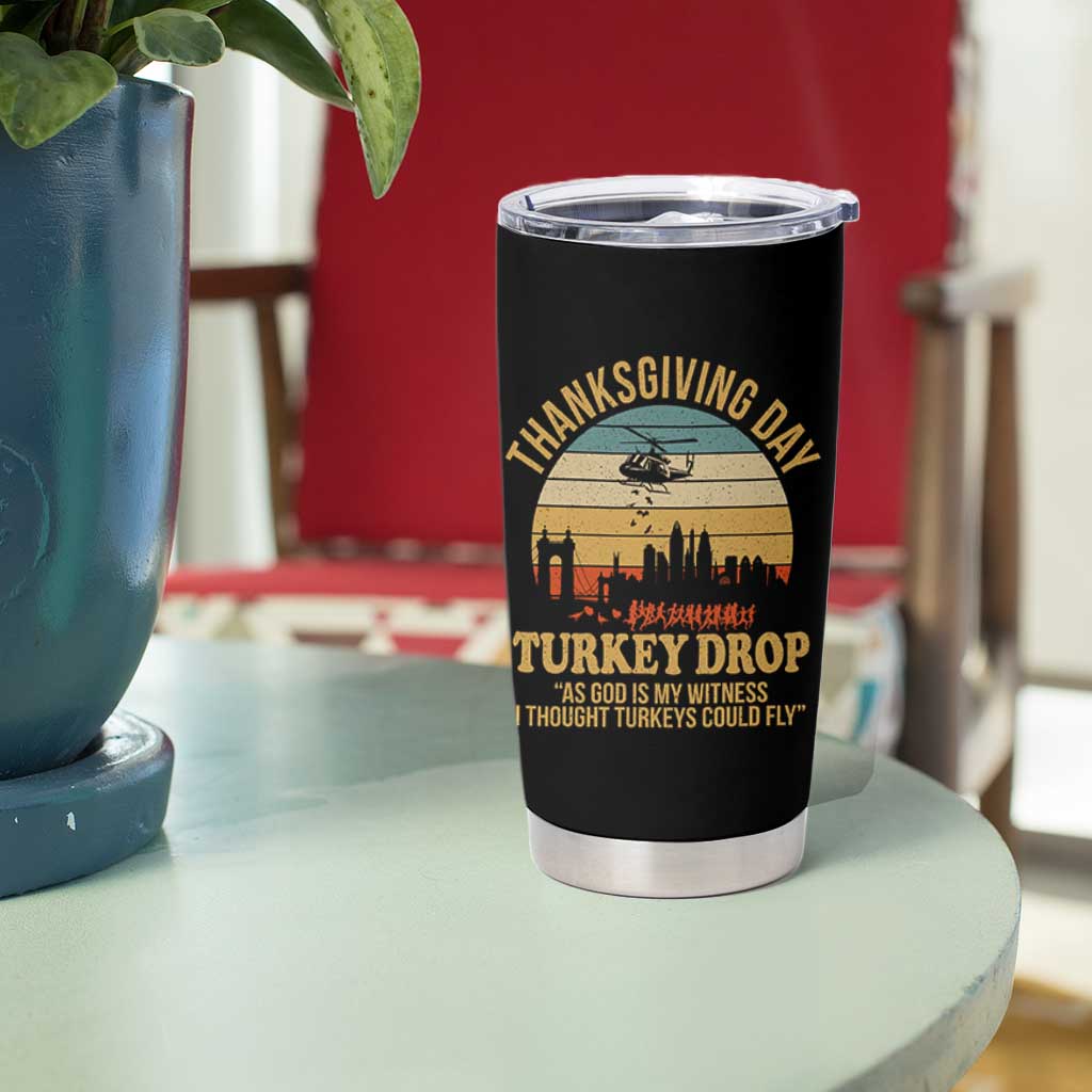 Funny Thanksgiving Day Turkey Drop Tumbler Cup As God Is My Witness I Thought Turkeys Could Fly - Wonder Print Shop