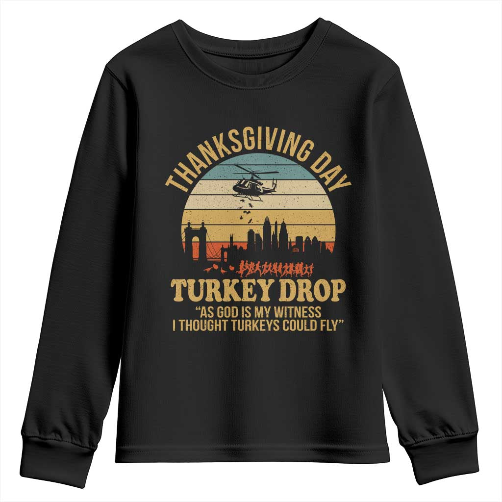 Funny Thanksgiving Day Turkey Drop Youth Sweatshirt As God Is My Witness I Thought Turkeys Could Fly - Wonder Print Shop