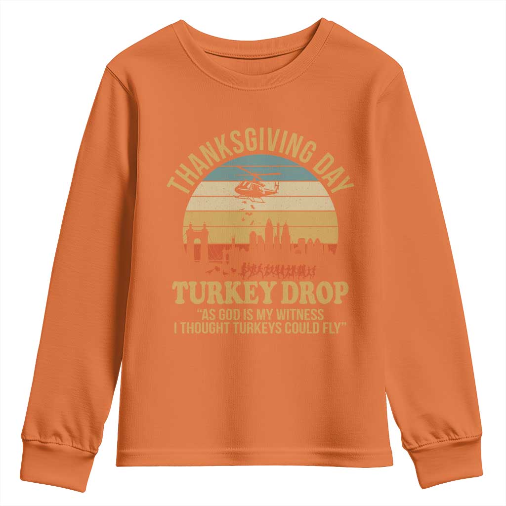 Funny Thanksgiving Day Turkey Drop Youth Sweatshirt As God Is My Witness I Thought Turkeys Could Fly - Wonder Print Shop