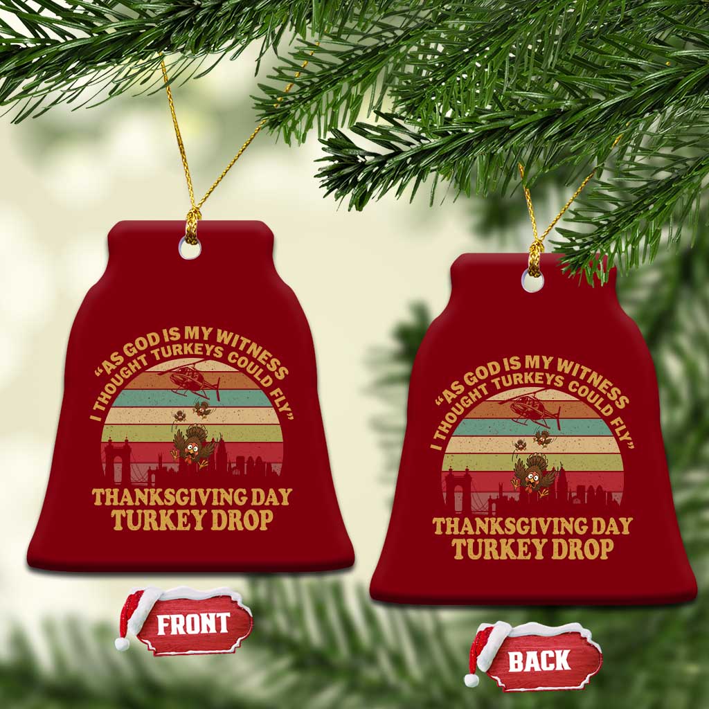 Funny Thanksgiving Day Turkey Drop Ceramic Ornament As God Is My Witness I Thought Turkeys Could Fly Vintage Retro - Wonder Print Shop