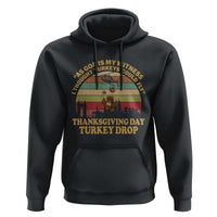 Funny Thanksgiving Day Turkey Drop Hoodie As God Is My Witness I Thought Turkeys Could Fly Vintage Retro - Wonder Print Shop