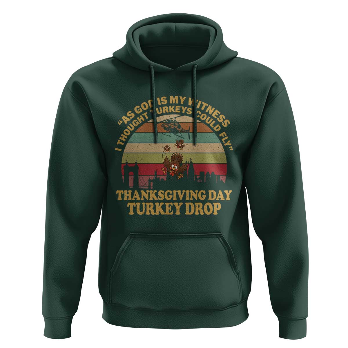 Funny Thanksgiving Day Turkey Drop Hoodie As God Is My Witness I Thought Turkeys Could Fly Vintage Retro - Wonder Print Shop