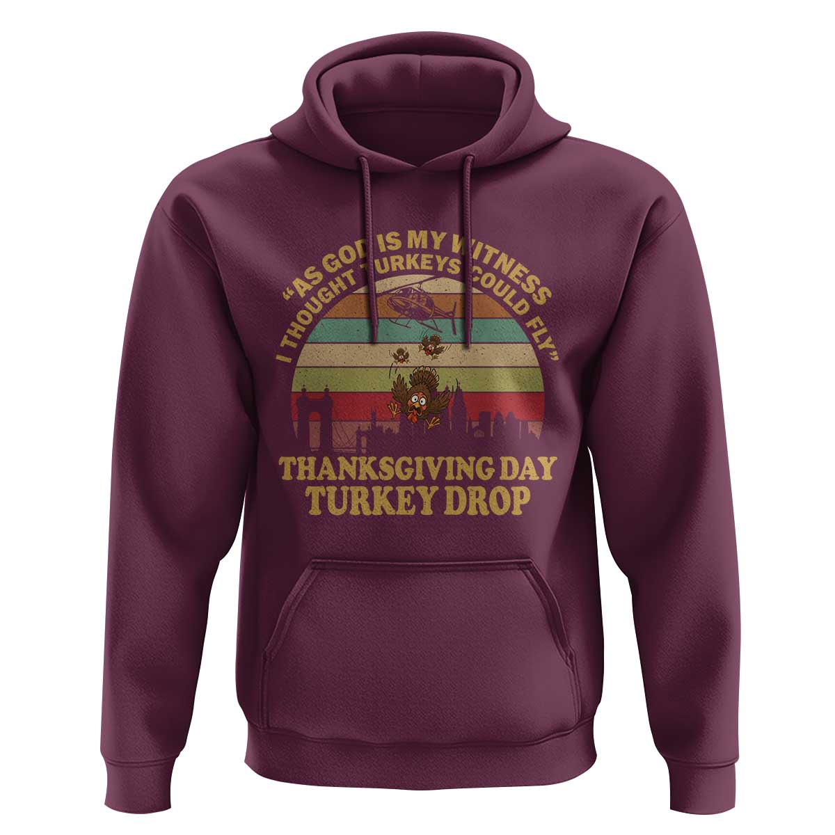 Funny Thanksgiving Day Turkey Drop Hoodie As God Is My Witness I Thought Turkeys Could Fly Vintage Retro - Wonder Print Shop