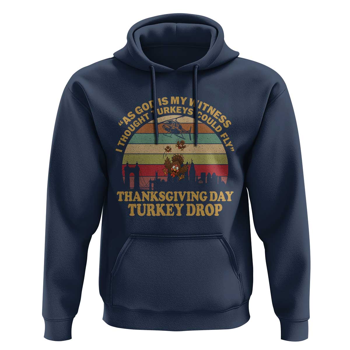 Funny Thanksgiving Day Turkey Drop Hoodie As God Is My Witness I Thought Turkeys Could Fly Vintage Retro - Wonder Print Shop