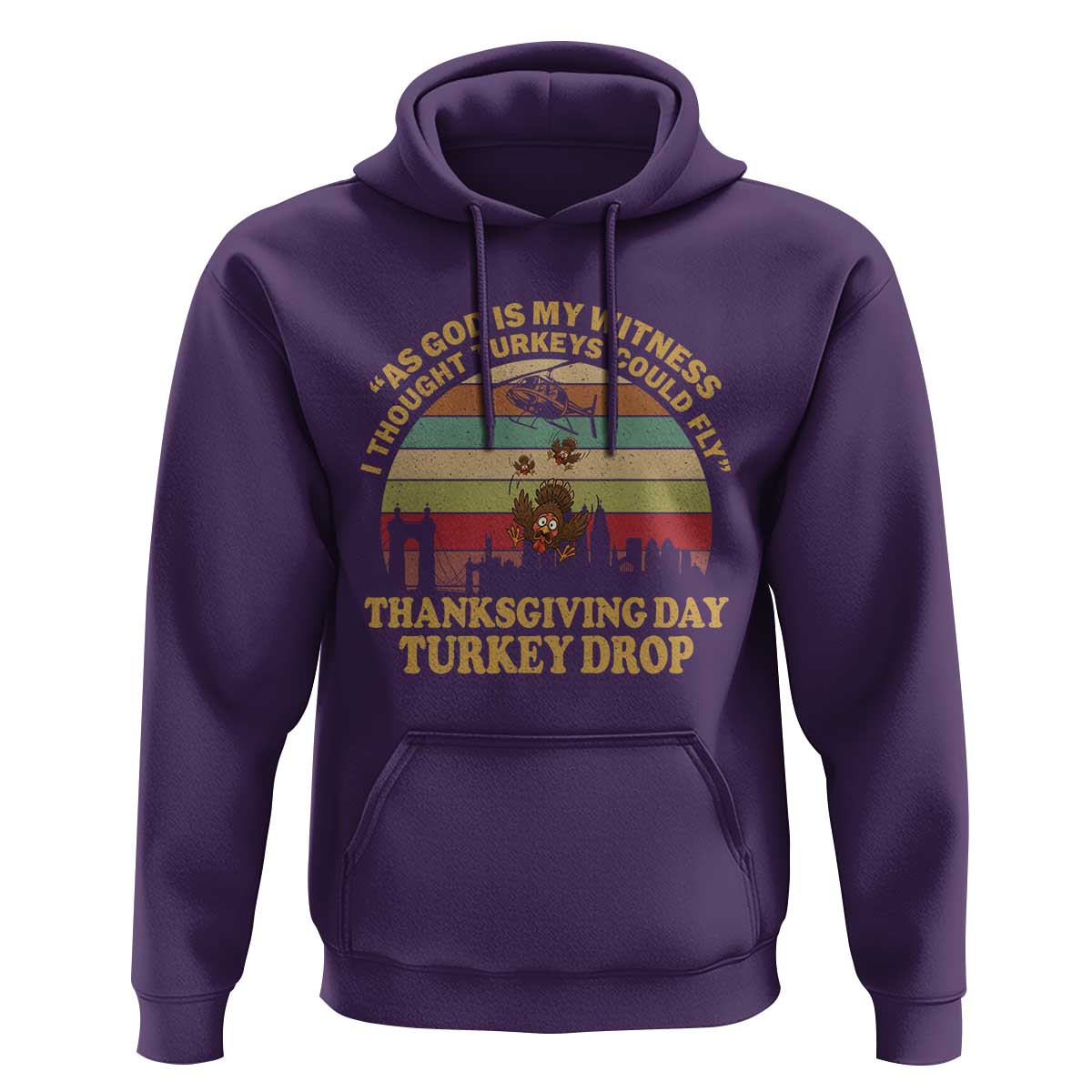 Funny Thanksgiving Day Turkey Drop Hoodie As God Is My Witness I Thought Turkeys Could Fly Vintage Retro - Wonder Print Shop