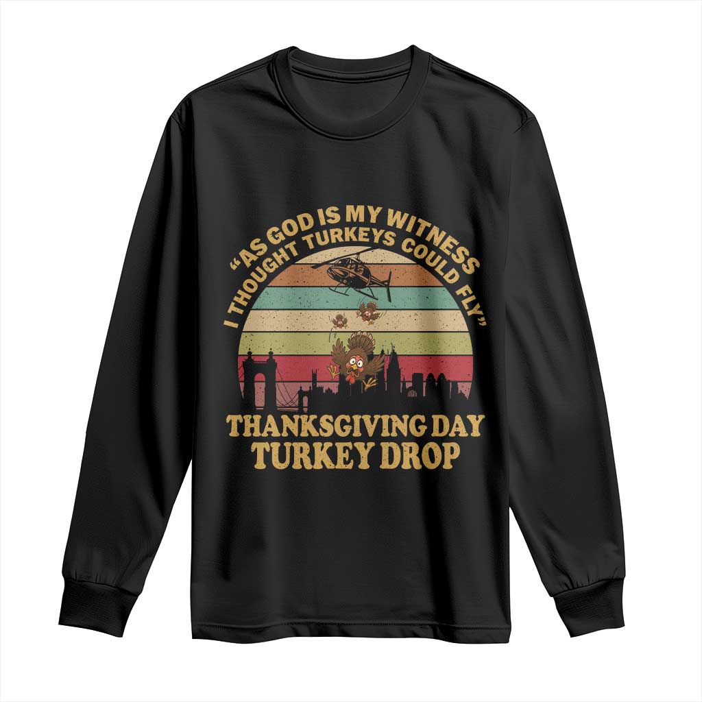 Funny Thanksgiving Day Turkey Drop Long Sleeve Shirt As God Is My Witness I Thought Turkeys Could Fly Vintage Retro - Wonder Print Shop