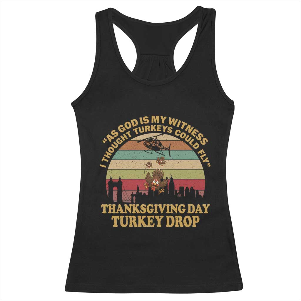 Funny Thanksgiving Day Turkey Drop Racerback Tank Top As God Is My Witness I Thought Turkeys Could Fly Vintage Retro - Wonder Print Shop
