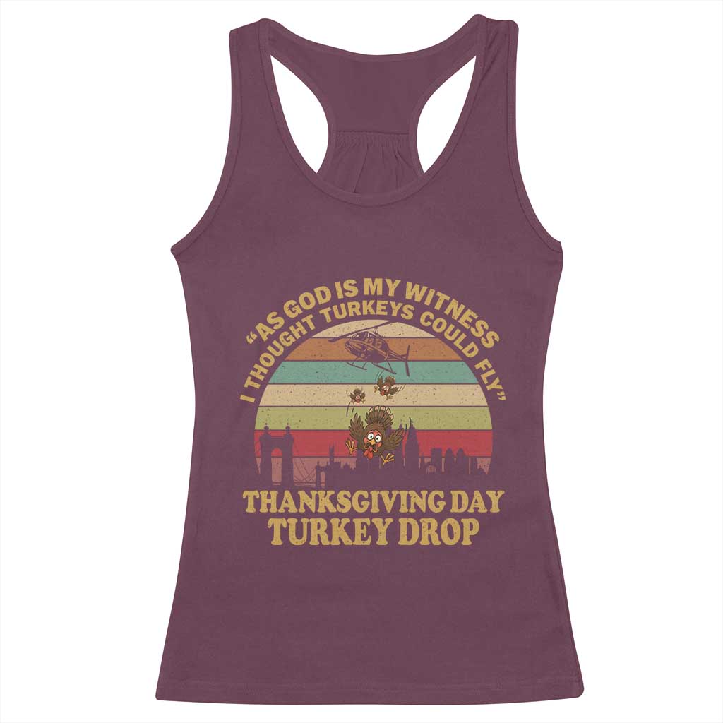 Funny Thanksgiving Day Turkey Drop Racerback Tank Top As God Is My Witness I Thought Turkeys Could Fly Vintage Retro - Wonder Print Shop