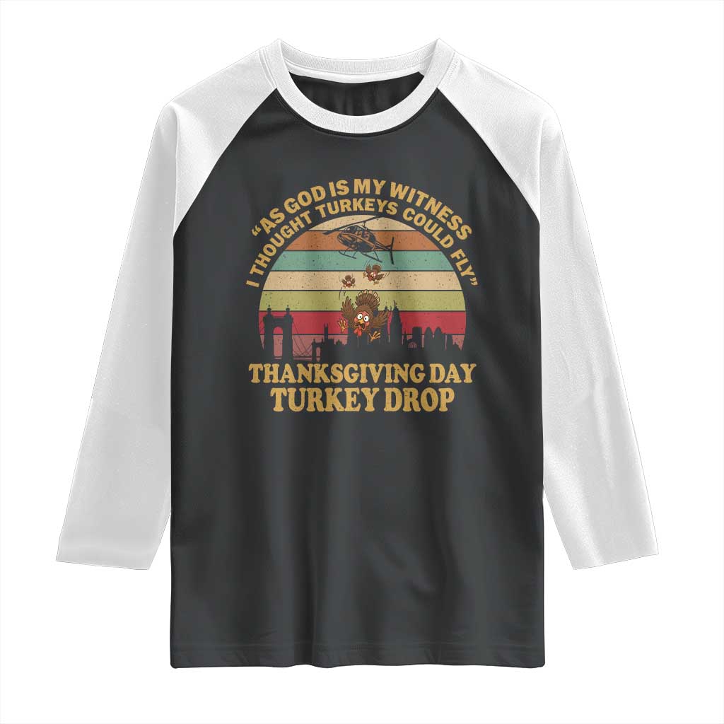Funny Thanksgiving Day Turkey Drop Raglan Shirt As God Is My Witness I Thought Turkeys Could Fly Vintage Retro - Wonder Print Shop