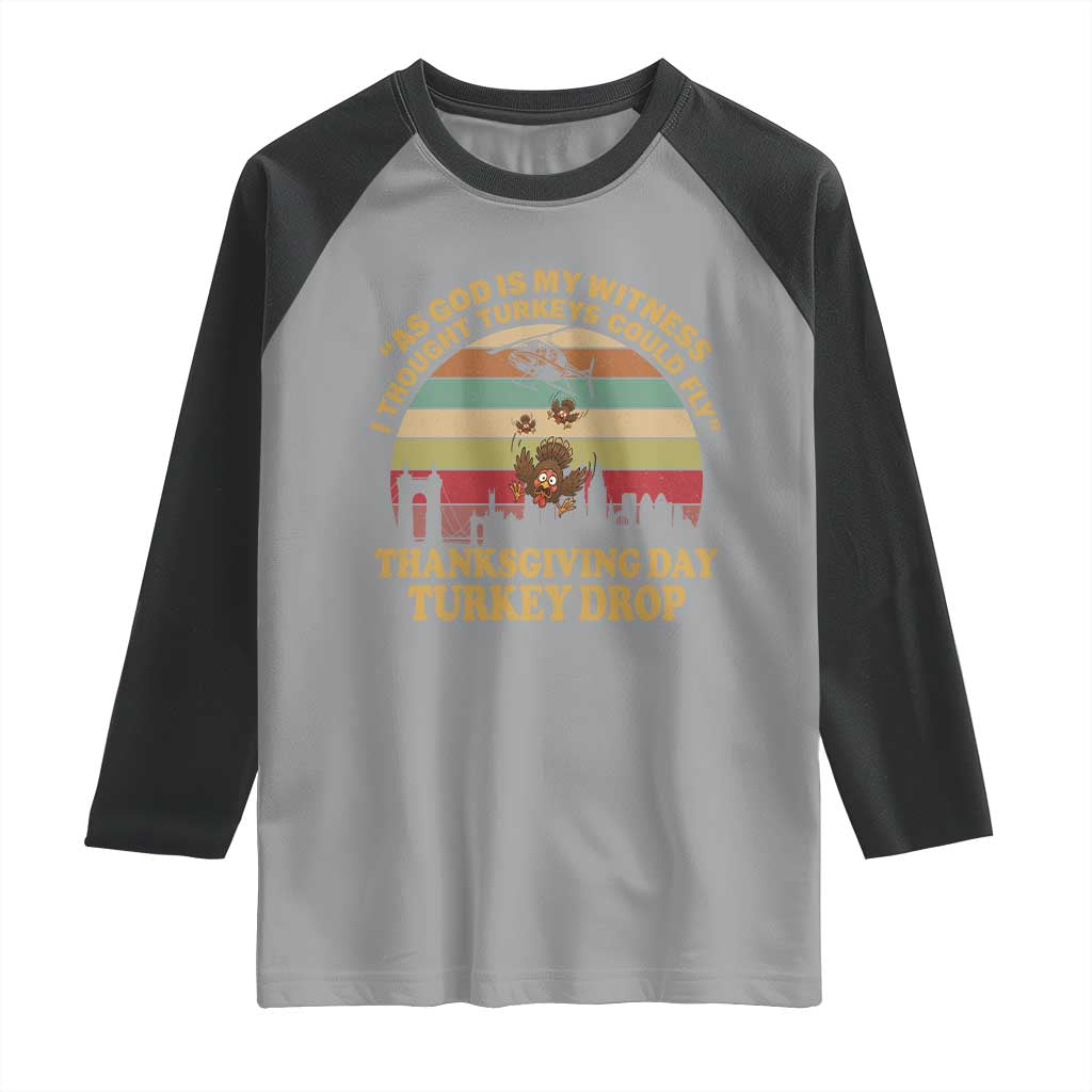 Funny Thanksgiving Day Turkey Drop Raglan Shirt As God Is My Witness I Thought Turkeys Could Fly Vintage Retro - Wonder Print Shop