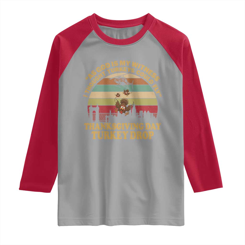 Funny Thanksgiving Day Turkey Drop Raglan Shirt As God Is My Witness I Thought Turkeys Could Fly Vintage Retro - Wonder Print Shop