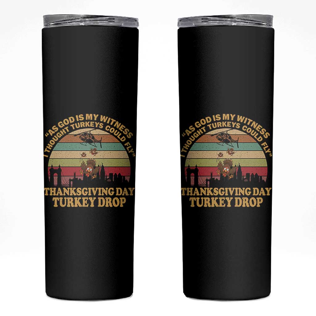 Funny Thanksgiving Day Turkey Drop Skinny Tumbler As God Is My Witness I Thought Turkeys Could Fly Vintage Retro - Wonder Print Shop