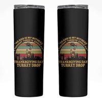 Funny Thanksgiving Day Turkey Drop Skinny Tumbler As God Is My Witness I Thought Turkeys Could Fly Vintage Retro - Wonder Print Shop