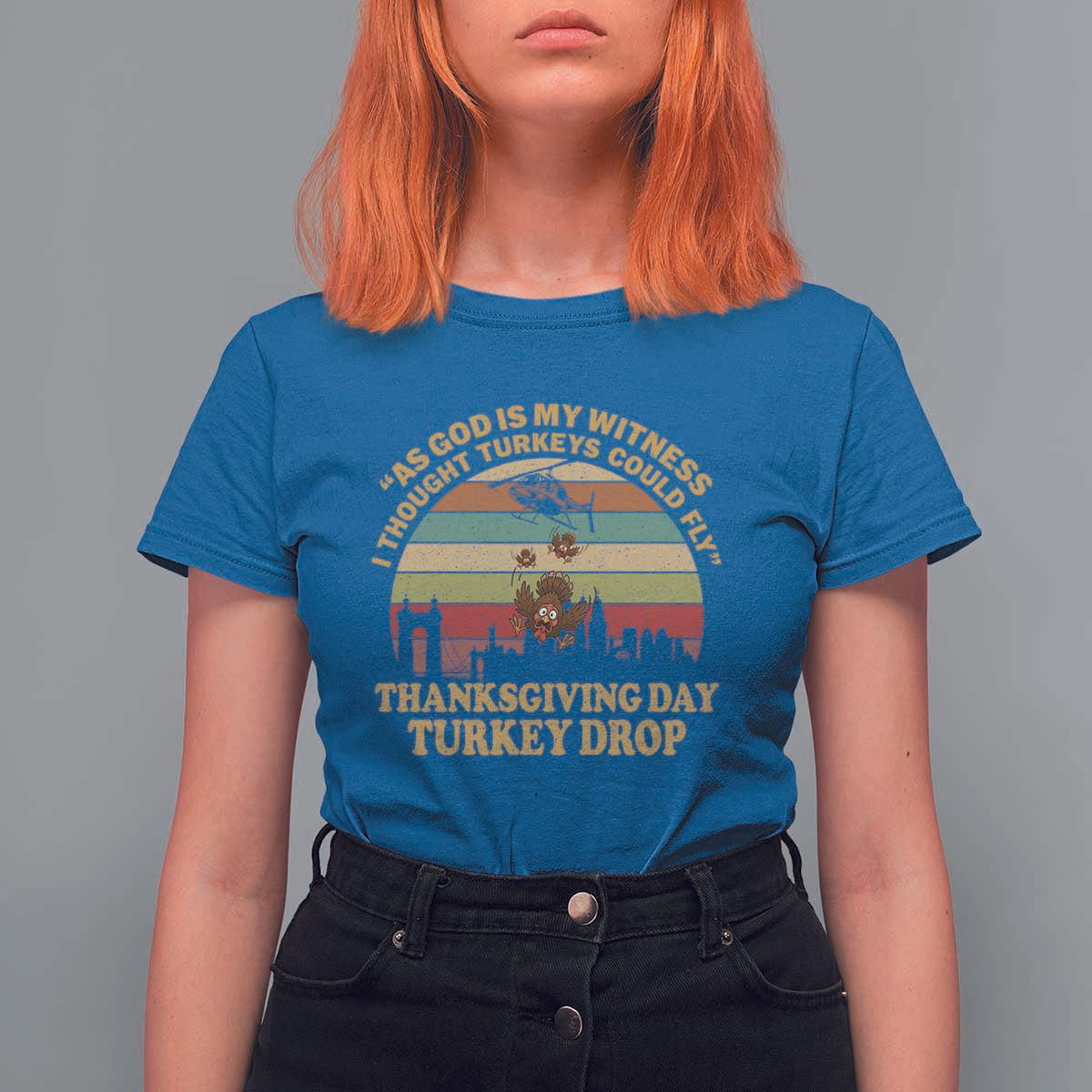 Funny Thanksgiving Day Turkey Drop T Shirt For Women As God Is My Witness I Thought Turkeys Could Fly Vintage Retro - Wonder Print Shop
