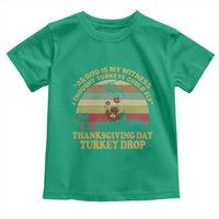 Funny Thanksgiving Day Turkey Drop Toddler T Shirt As God Is My Witness I Thought Turkeys Could Fly Vintage Retro - Wonder Print Shop