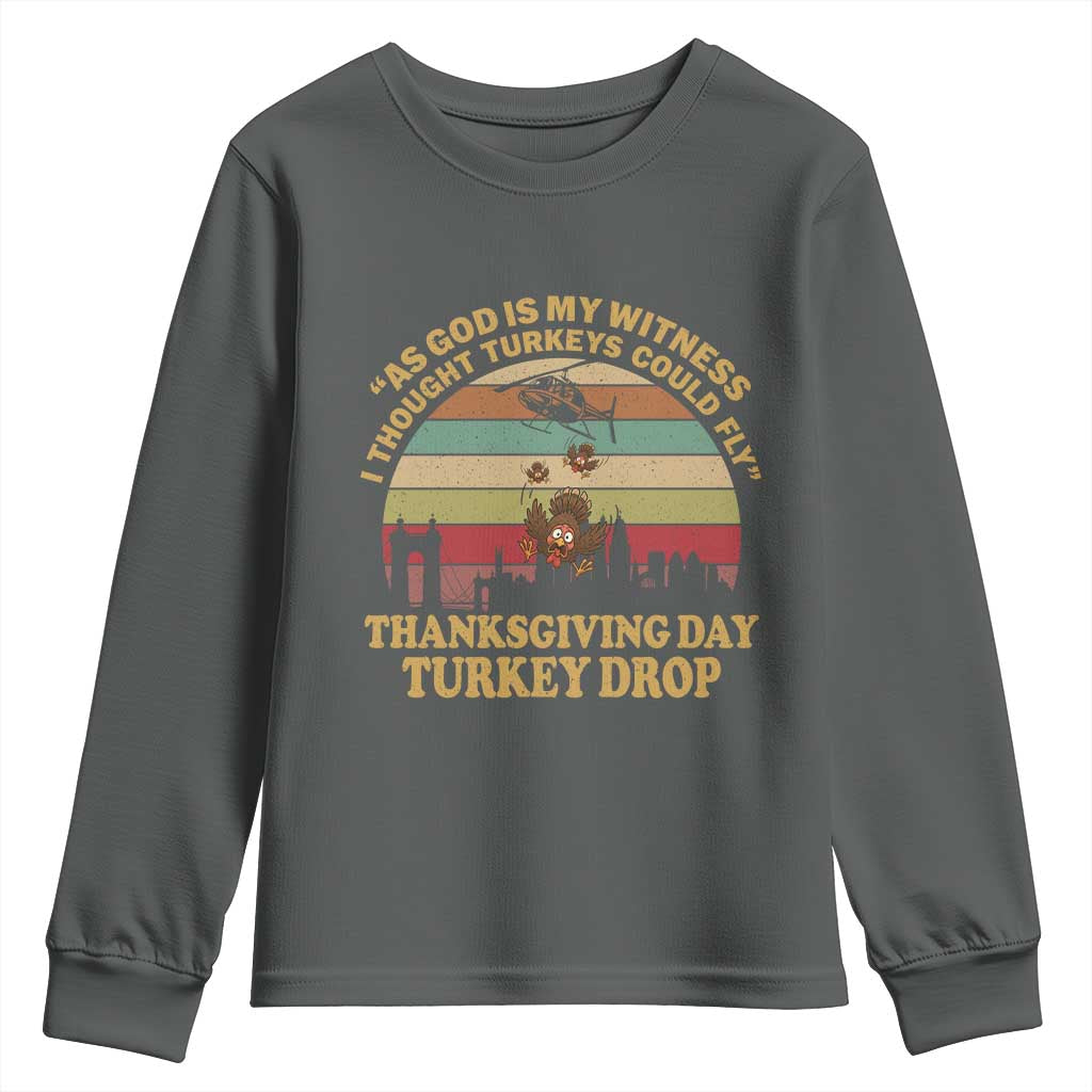 Funny Thanksgiving Day Turkey Drop Youth Sweatshirt As God Is My Witness I Thought Turkeys Could Fly Vintage Retro - Wonder Print Shop