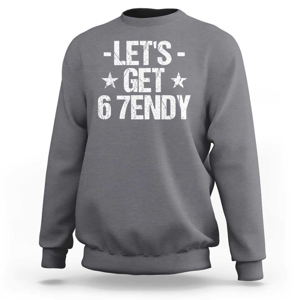 Lets Get Sendy 67 Six Seven Meme Alpha Slang Sweatshirt - Wonder Print Shop