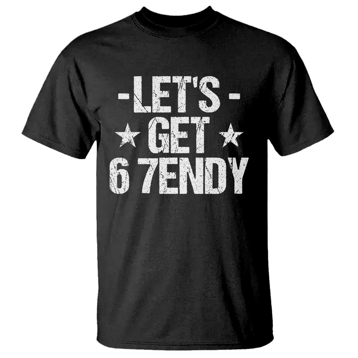 Lets Get Sendy 67 Six Seven Meme Alpha Slang T Shirt - Wonder Print Shop