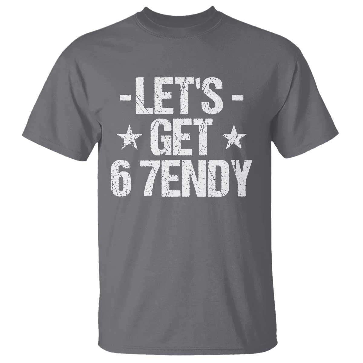 Lets Get Sendy 67 Six Seven Meme Alpha Slang T Shirt - Wonder Print Shop