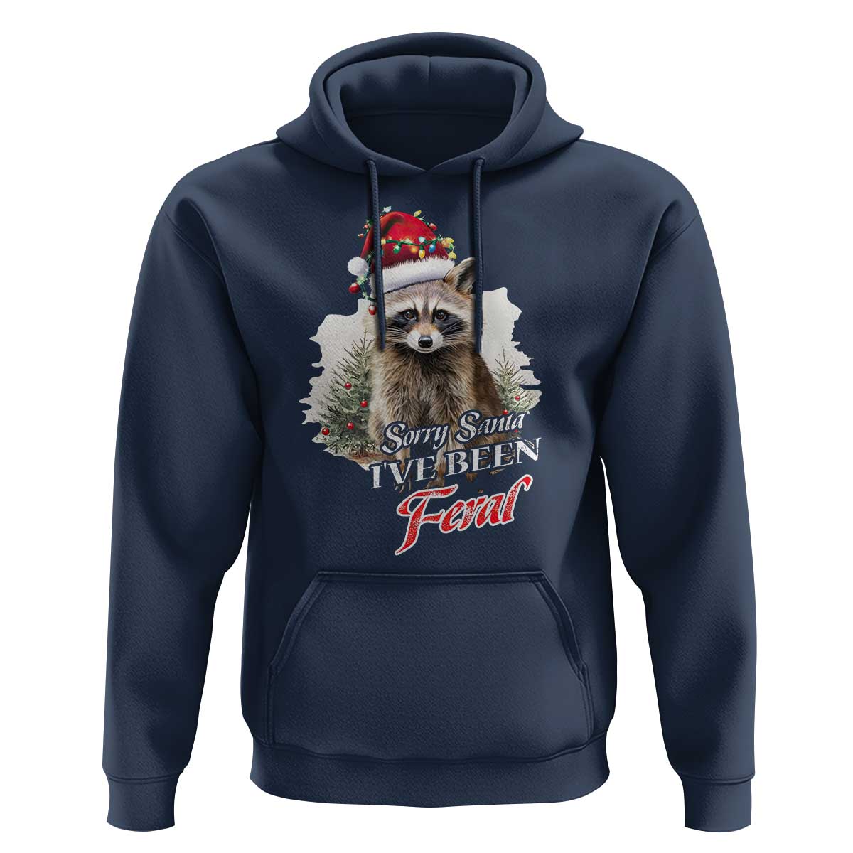 Funny Christmas Racoon Hoodie Sorry Santa I've Been Feral Trash Panda