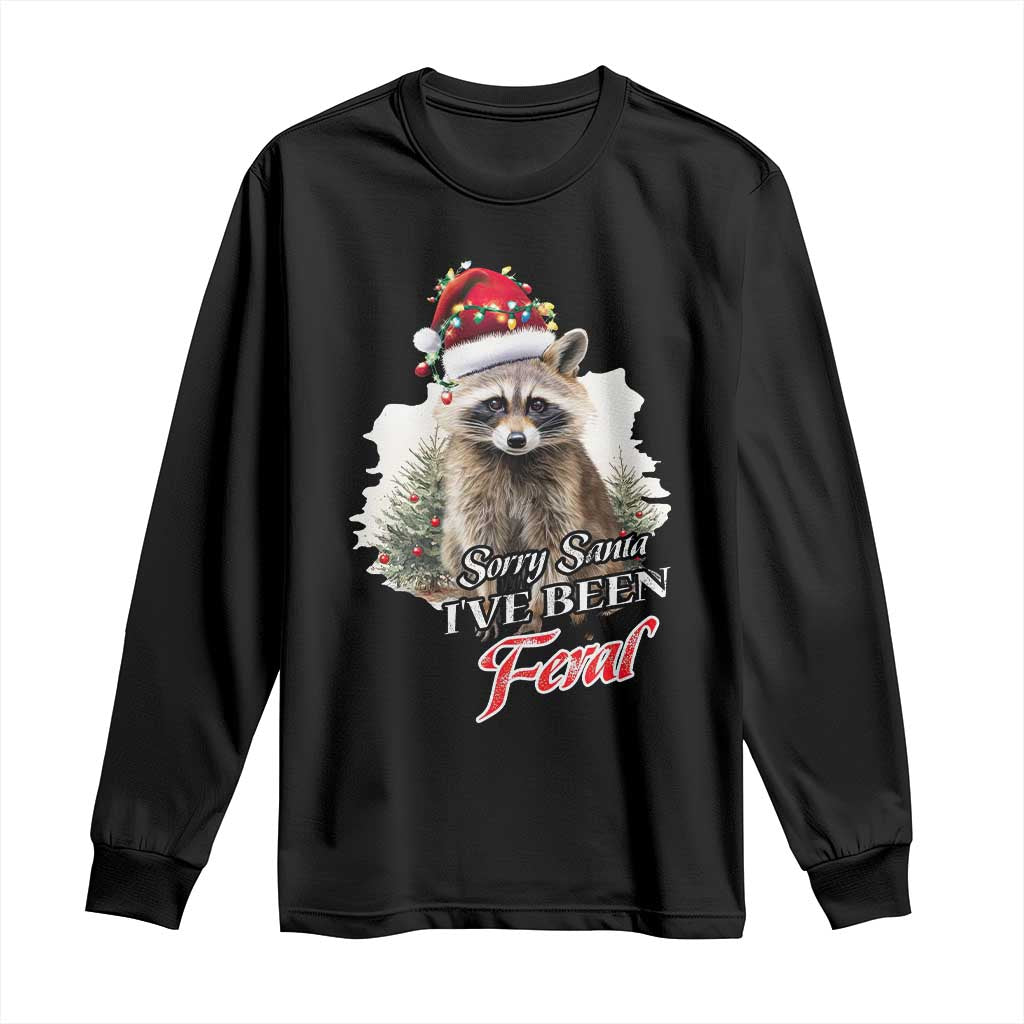 Funny Christmas Racoon Long Sleeve Shirt Sorry Santa I've Been Feral Trash Panda