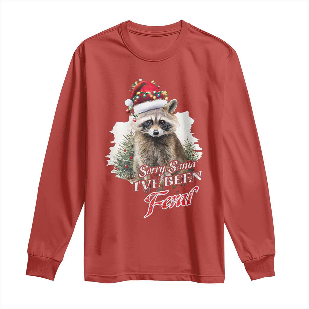 Funny Christmas Racoon Long Sleeve Shirt Sorry Santa I've Been Feral Trash Panda