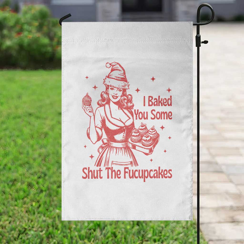 Funny Christmas Baking Garden Flag I Baked You Some Shut The Fucupcakes Vintage Santa Hat - Wonder Print Shop