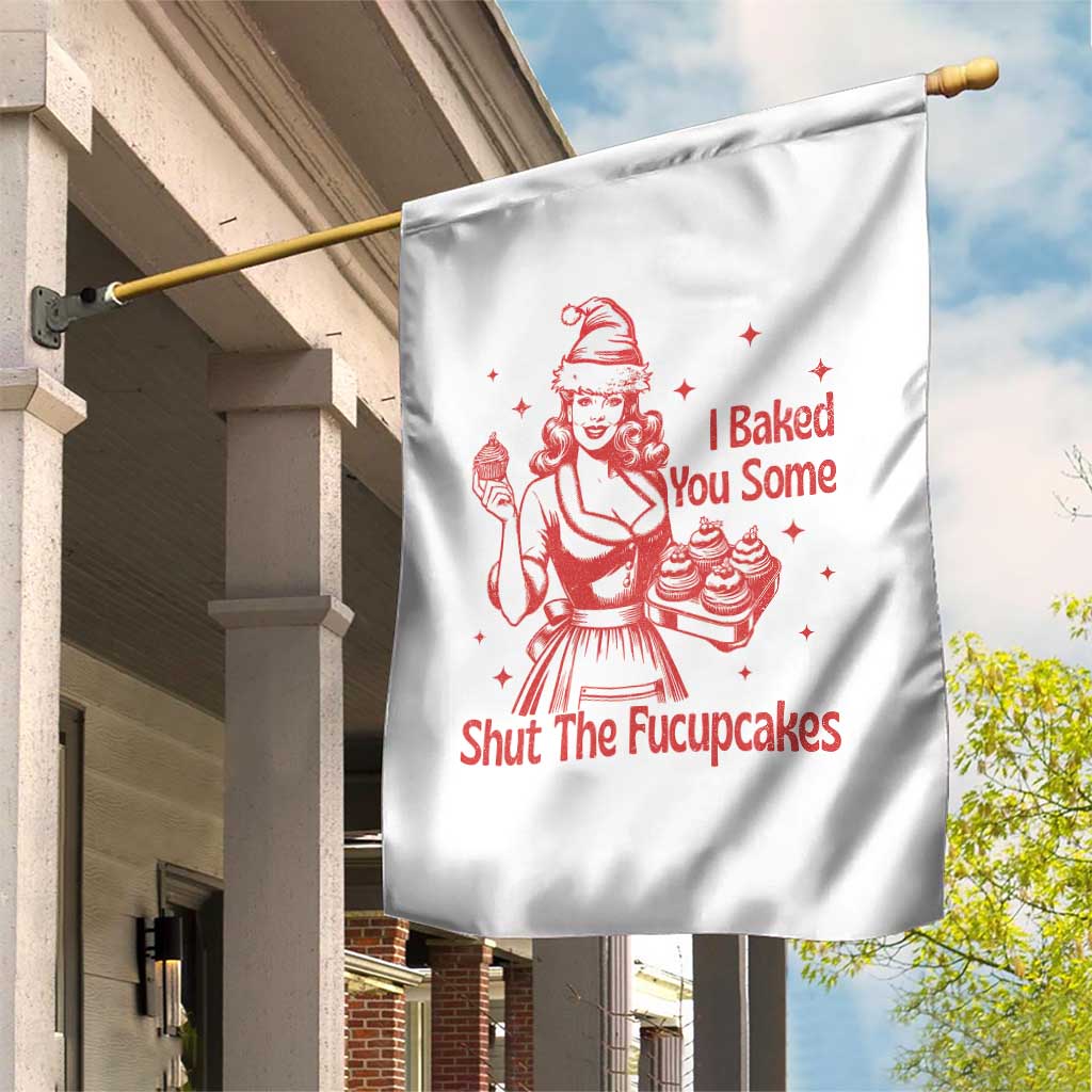 Funny Christmas Baking Garden Flag I Baked You Some Shut The Fucupcakes Vintage Santa Hat - Wonder Print Shop