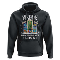 Funny Hanukkah Christmas Hoodie In This House We Celebrate Love Chrismukkah