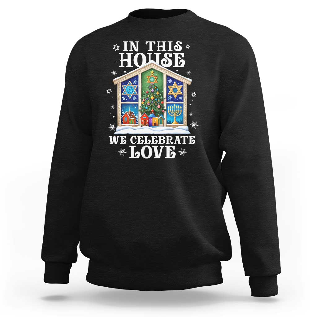 Funny Hanukkah Christmas Sweatshirt In This House We Celebrate Love Chrismukkah - Wonder Print Shop